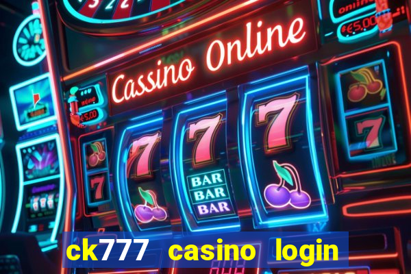 ck777 casino login register mobile